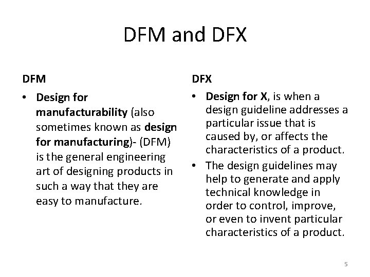 DFM and DFX DFM • Design for manufacturability (also sometimes known as design for