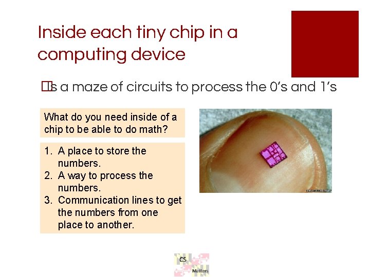 Inside each tiny chip in a computing device �Is a maze of circuits to Inside each tiny chip in a computing device �Is a maze of circuits to