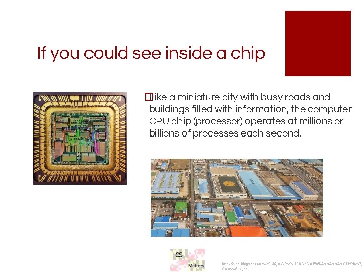 If you could see inside a chip �Like a miniature city with busy roads If you could see inside a chip �Like a miniature city with busy roads