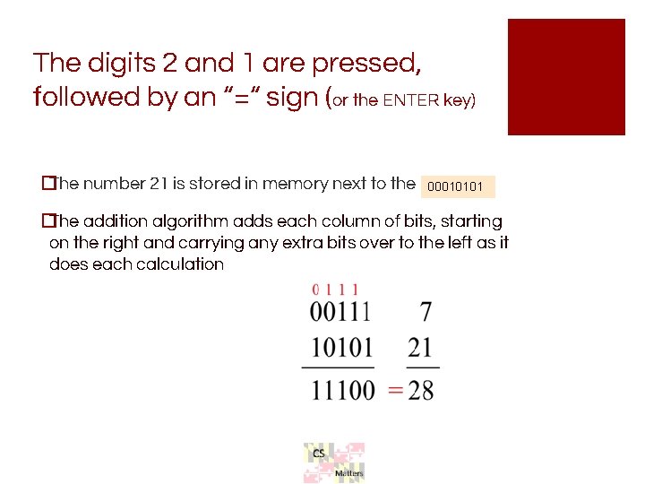 The digits 2 and 1 are pressed, followed by an “=“ sign (or the The digits 2 and 1 are pressed, followed by an “=“ sign (or the