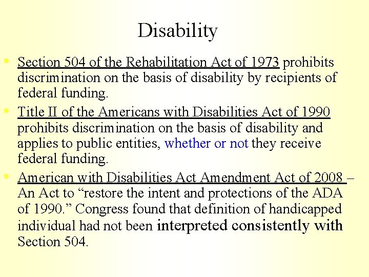 Disability • • • Section 504 of the Rehabilitation Act of 1973 prohibits discrimination