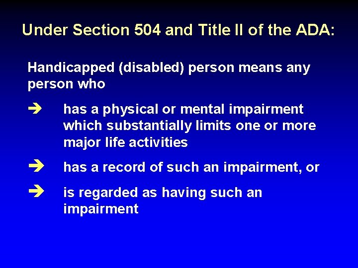 Under Section 504 and Title II of the ADA: Handicapped (disabled) person means any