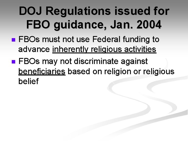 DOJ Regulations issued for FBO guidance, Jan. 2004 FBOs must not use Federal funding