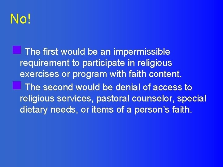 No! n The first would be an impermissible requirement to participate in religious exercises