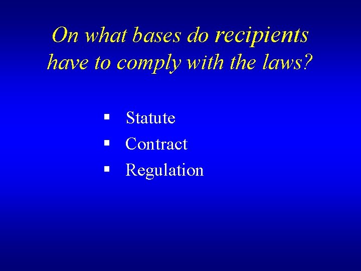 On what bases do recipients have to comply with the laws? § Statute §