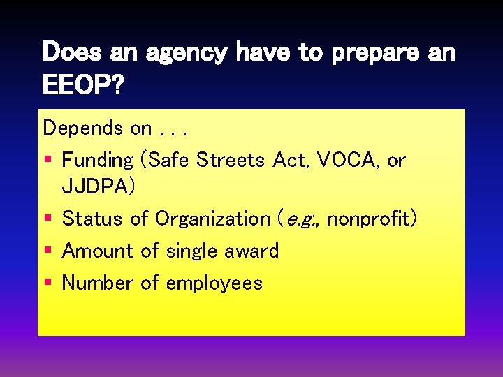 Does an agency have to prepare an EEOP? Depends on. . . § Funding