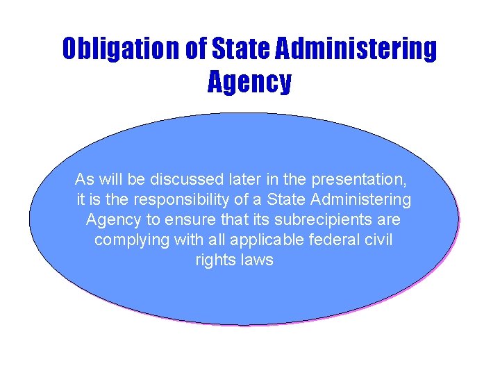 Obligation of State Administering Agency As will be discussed later in the presentation, it