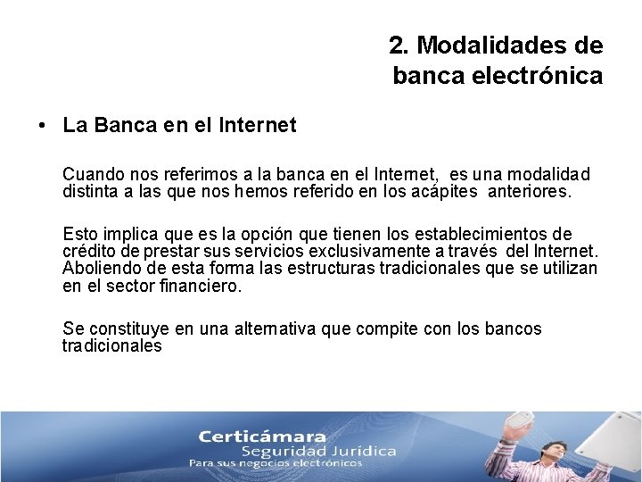 2. Modalidades de banca electrónica • La Banca en el Internet Cuando nos referimos