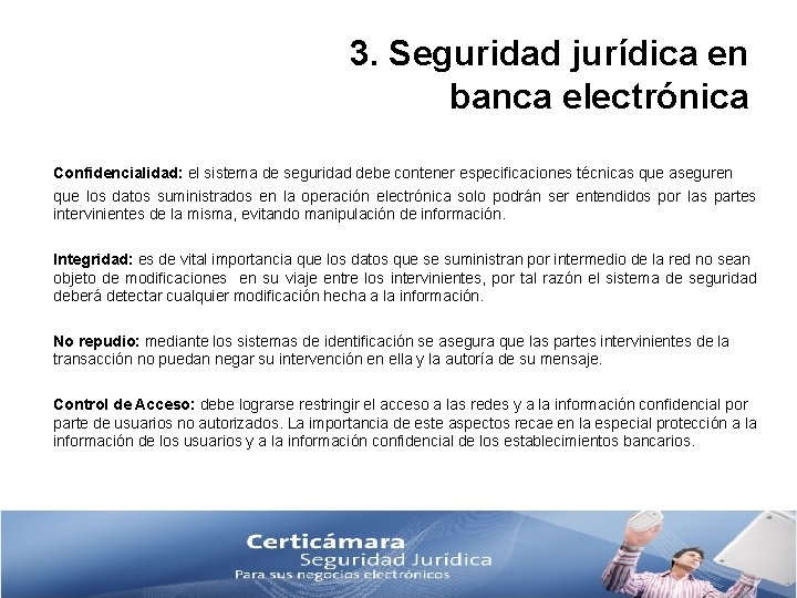 3. Seguridad jurídica en banca electrónica Confidencialidad: el sistema de seguridad debe contener especificaciones