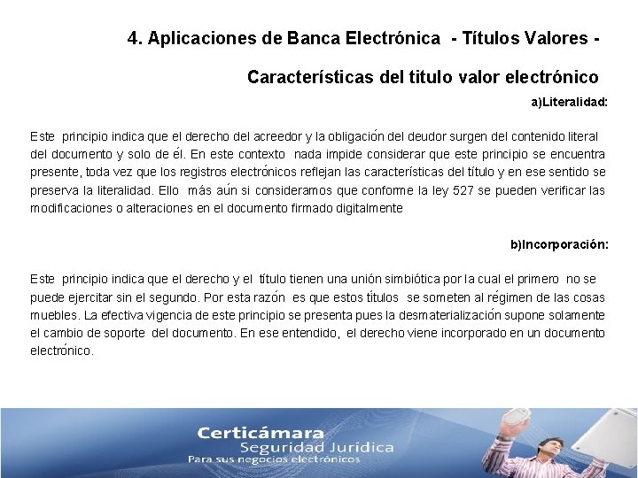4. Aplicaciones de Banca Electrónica - Títulos Valores Características del titulo valor electrónico a)Literalidad: