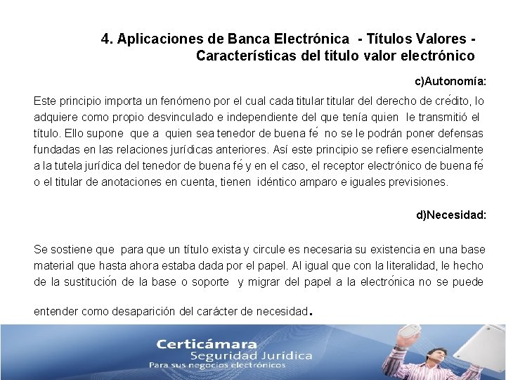 4. Aplicaciones de Banca Electrónica - Títulos Valores Características del titulo valor electrónico c)Autonomía: