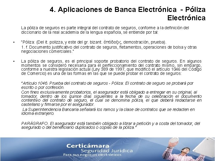 4. Aplicaciones de Banca Electrónica - Póliza Electrónica La póliza de seguros es parte