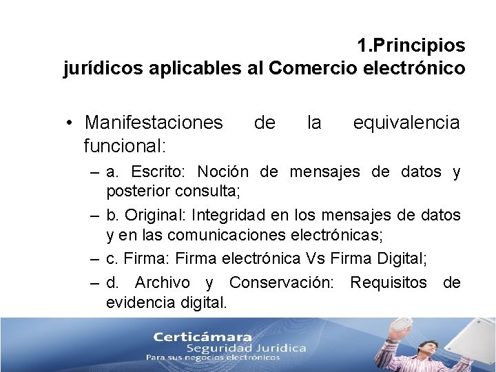 1. Principios jurídicos aplicables al Comercio electrónico • Manifestaciones funcional: de la equivalencia –