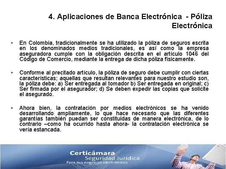 4. Aplicaciones de Banca Electrónica - Póliza Electrónica • En Colombia, tradicionalmente se ha