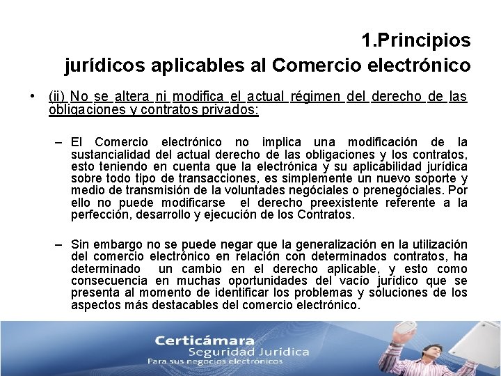 1. Principios jurídicos aplicables al Comercio electrónico • (ii) No se altera ni modifica