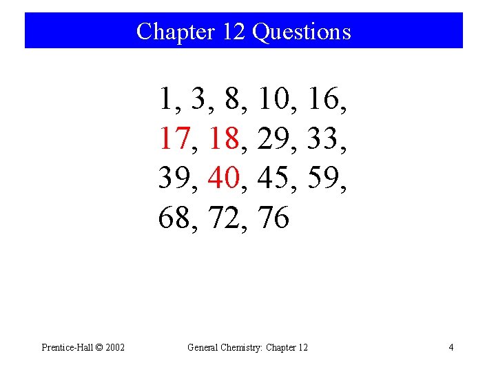 Chapter 12 Questions 1, 3, 8, 10, 16, 17, 18, 29, 33, 39, 40,