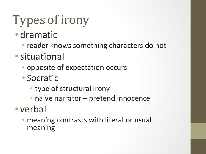Types of irony • dramatic • reader knows something characters do not • situational