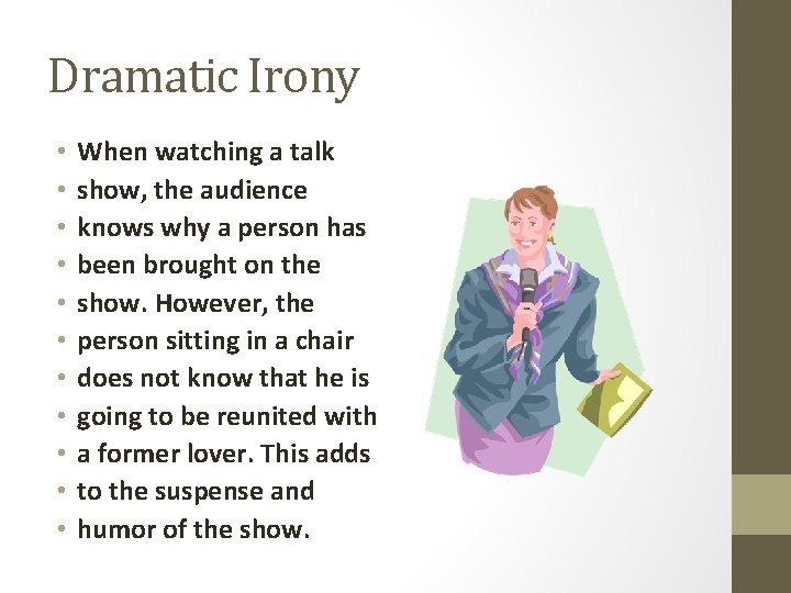 Dramatic Irony • • • When watching a talk show, the audience knows why