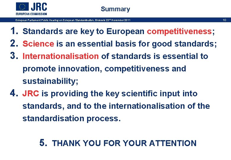 Summary European Parliament Public Hearing on European Standardisation, Brussels 23 rd November 2011 1.