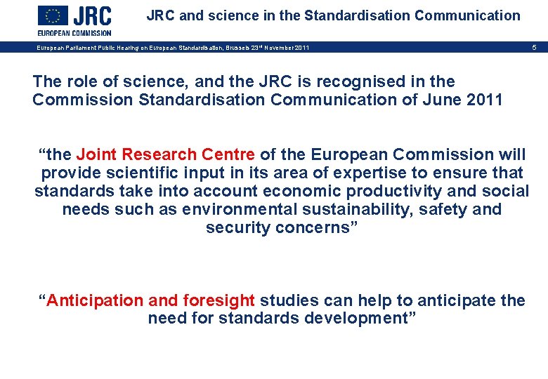 JRC and science in the Standardisation Communication European Parliament Public Hearing on European Standardisation,