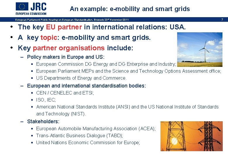 An example: e-mobility and smart grids European Parliament Public Hearing on European Standardisation, Brussels