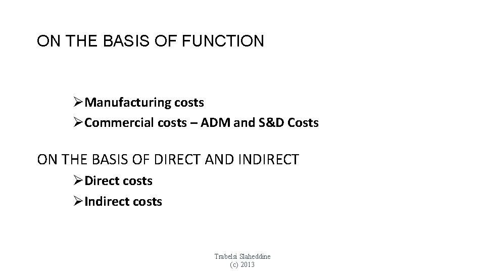 ON THE BASIS OF FUNCTION ØManufacturing costs ØCommercial costs – ADM and S&D Costs