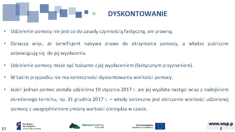 DYSKONTOWANIE • Udzielenie pomocy nie jest co do zasady czynnością faktyczną, ale prawną. •