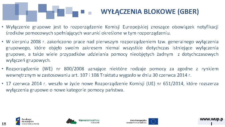 WYŁĄCZENIA BLOKOWE (GBER) • Wyłączenie grupowe jest to rozporządzenie Komisji Europejskiej znoszące obowiązek notyfikacji