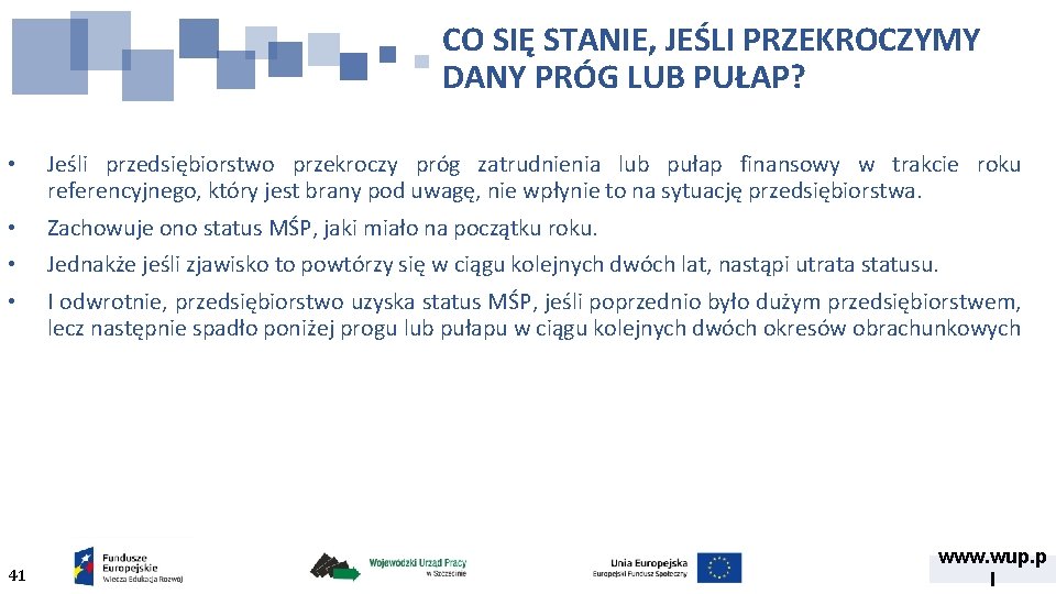 CO SIĘ STANIE, JEŚLI PRZEKROCZYMY DANY PRÓG LUB PUŁAP? • Jeśli przedsiębiorstwo przekroczy próg