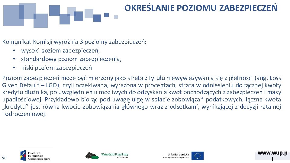 OKREŚLANIE POZIOMU ZABEZPIECZEŃ Komunikat Komisji wyróżnia 3 poziomy zabezpieczeń: • wysoki poziom zabezpieczeń, •