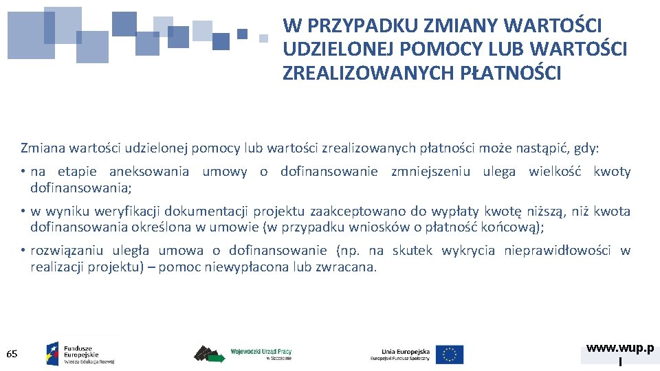 W PRZYPADKU ZMIANY WARTOŚCI UDZIELONEJ POMOCY LUB WARTOŚCI ZREALIZOWANYCH PŁATNOŚCI Zmiana wartości udzielonej pomocy