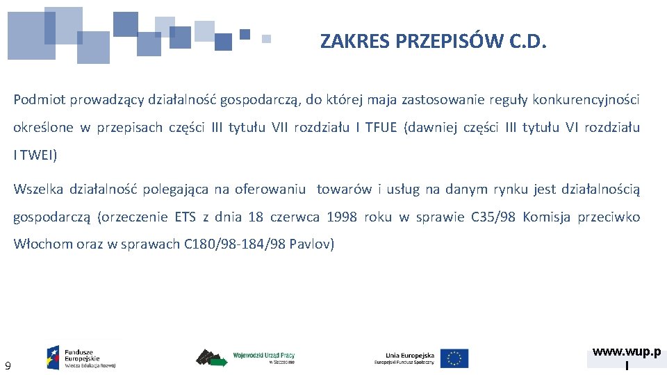 ZAKRES PRZEPISÓW C. D. Podmiot prowadzący działalność gospodarczą, do której maja zastosowanie reguły konkurencyjności