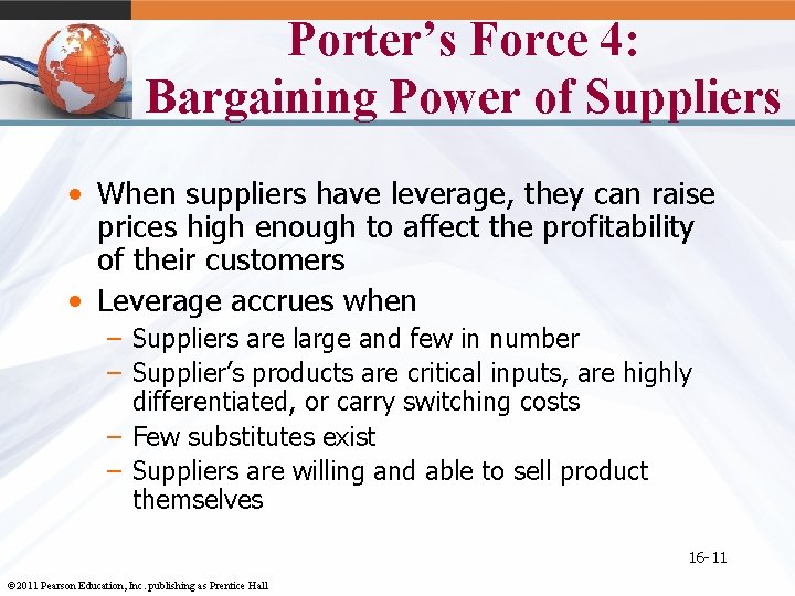 Porter’s Force 4: Bargaining Power of Suppliers • When suppliers have leverage, they can