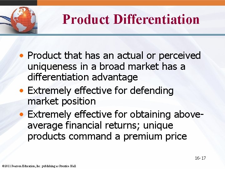 Product Differentiation • Product that has an actual or perceived uniqueness in a broad