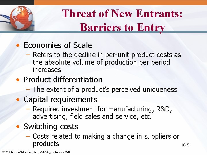 Threat of New Entrants: Barriers to Entry • Economies of Scale – Refers to