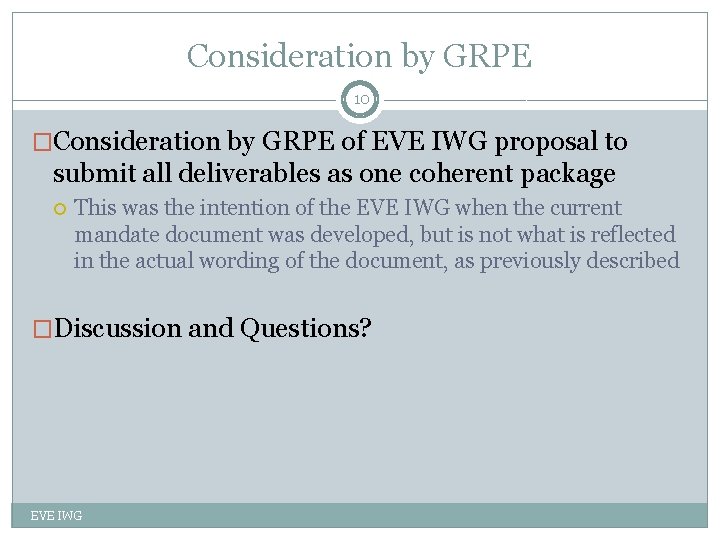 Consideration by GRPE 10 �Consideration by GRPE of EVE IWG proposal to submit all
