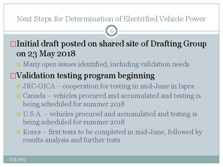 Next Steps for Determination of Electrified Vehicle Power 12 �Initial draft posted on shared
