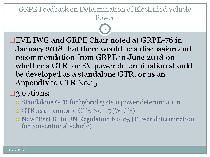 GRPE Feedback on Determination of Electrified Vehicle Power 14 �EVE IWG and GRPE Chair