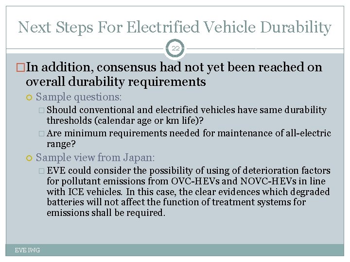 Next Steps For Electrified Vehicle Durability 22 �In addition, consensus had not yet been