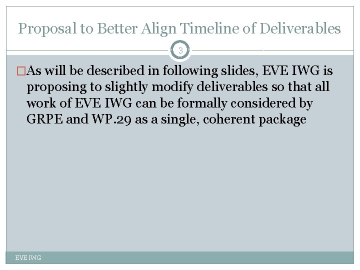 Proposal to Better Align Timeline of Deliverables 3 �As will be described in following