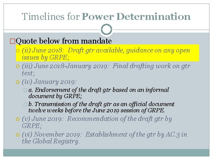 Timelines for Power Determination �Quote below from mandate (ii) June 2018: Draft gtr available,