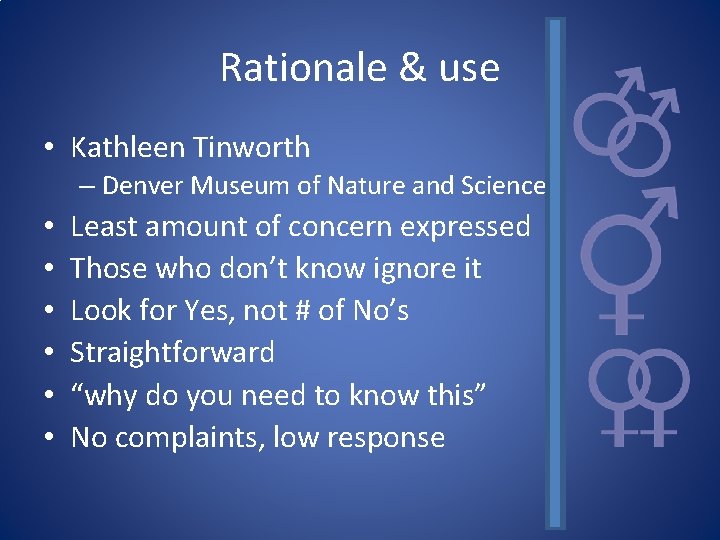 Rationale & use • Kathleen Tinworth – Denver Museum of Nature and Science •