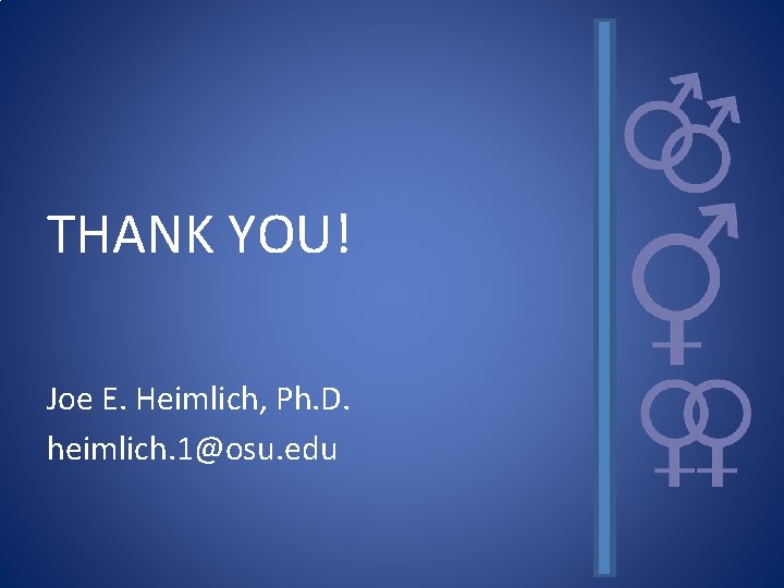 THANK YOU! Joe E. Heimlich, Ph. D. heimlich. 1@osu. edu 