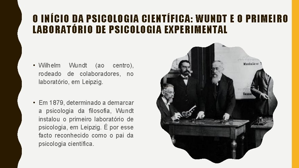 O INÍCIO DA PSICOLOGIA CIENTÍFICA: WUNDT E O PRIMEIRO LABORATÓRIO DE PSICOLOGIA EXPERIMENTAL •