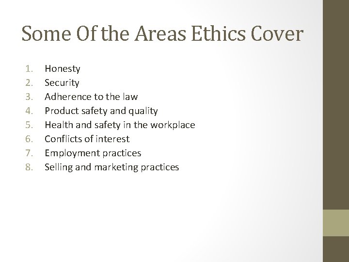 Some Of the Areas Ethics Cover 1. 2. 3. 4. 5. 6. 7. 8.