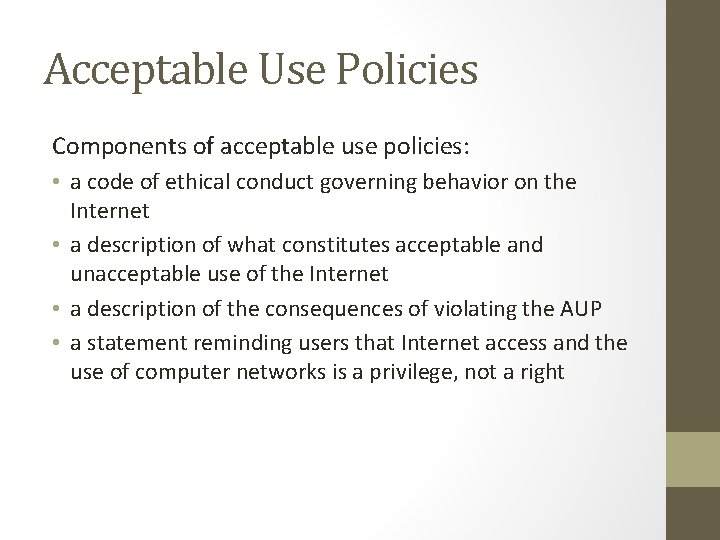 Acceptable Use Policies Components of acceptable use policies: • a code of ethical conduct