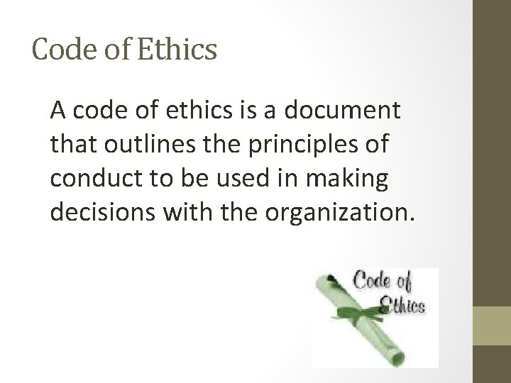 Code of Ethics A code of ethics is a document that outlines the principles