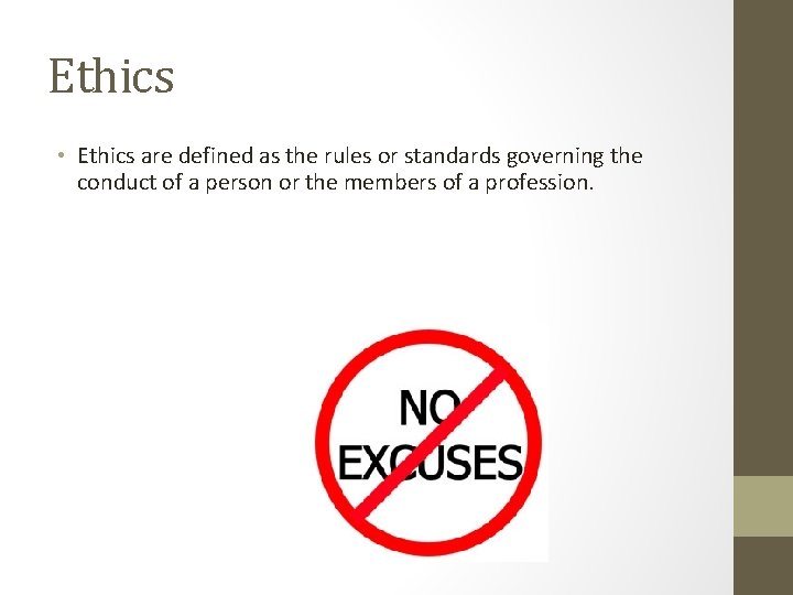 Ethics • Ethics are defined as the rules or standards governing the conduct of