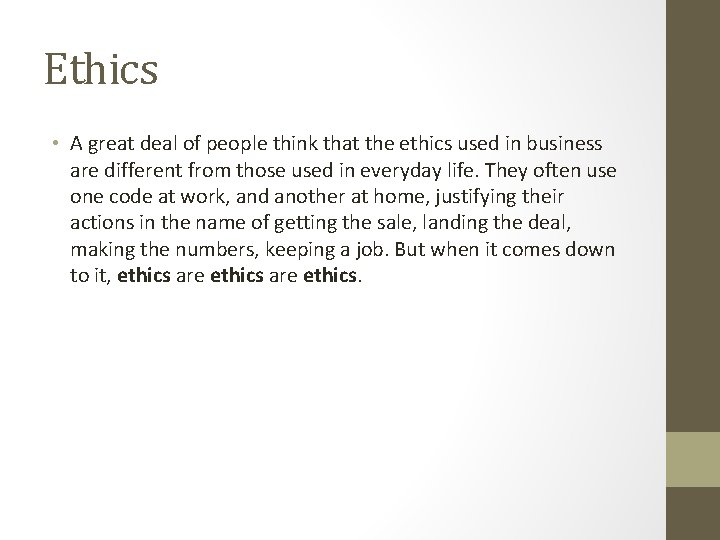 Ethics • A great deal of people think that the ethics used in business