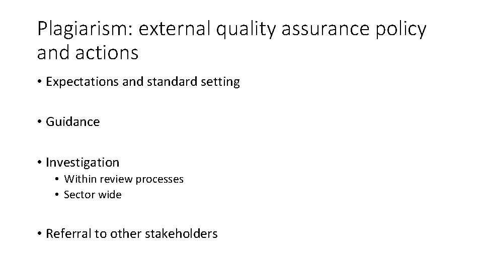 Plagiarism: external quality assurance policy and actions • Expectations and standard setting • Guidance